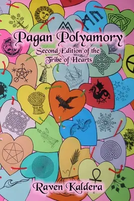 Poliamorie păgână: A doua ediție a Tribului Inimilor - Pagan Polyamory: Second Edition of the Tribe of Hearts