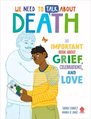 Trebuie să vorbim despre moarte: O carte importantă despre durere, sărbători și iubire - We Need to Talk about Death: An Important Book about Grief, Celebrations, and Love