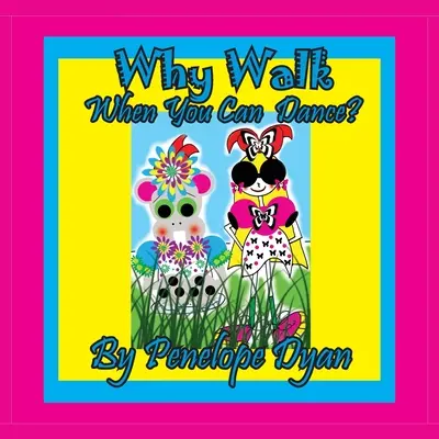 De ce să mergi . . . Când poți dansa? - Why Walk . . . When You Can Dance?