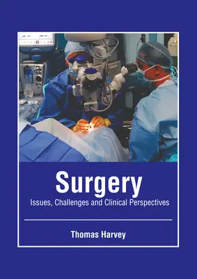 Chirurgie: Probleme, provocări și perspective clinice - Surgery: Issues, Challenges and Clinical Perspectives