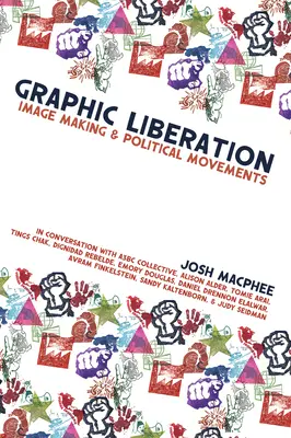 Eliberarea grafică: Crearea de imagini și mișcările politice - Graphic Liberation: Image Making and Political Movements
