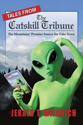 Tales from the Catskill Tribune: Prima sursă de știri false din munți - Tales from the Catskill Tribune: The Mountains' Premier Source for Fake News