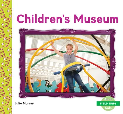 Muzeul copiilor - Children's Museum