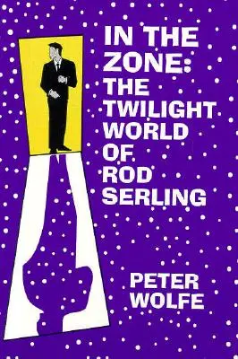 În zonă: Lumea crepusculară a lui Rod Serling - In the Zone: The Twilight World of Rod Serling