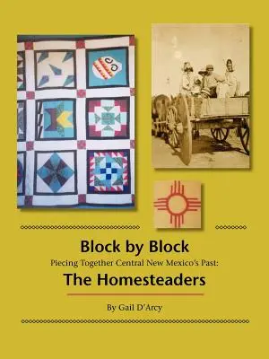 Bloc cu bloc: Punând cap la cap trecutul central al statului New Mexico: Homesteaders - Block by Block: Piecing Together Central New Mexico's Past: The Homesteaders