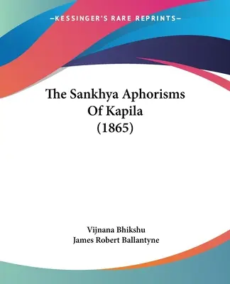 Aforismele Sankhya ale lui Kapila (1865) - The Sankhya Aphorisms Of Kapila (1865)