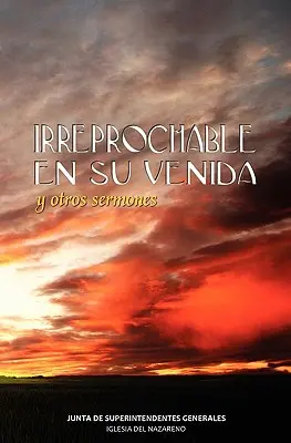 IRREPROCHABLE EN SU VENIDA (În spaniolă: Fără vină la venirea lui) - IRREPROCHABLE EN SU VENIDA (Spanish: Blameless at His Coming)