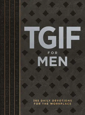 Tgif pentru bărbați: 365 de devoționale zilnice pentru locul de muncă - Tgif for Men: 365 Daily Devotionals for the Workplace