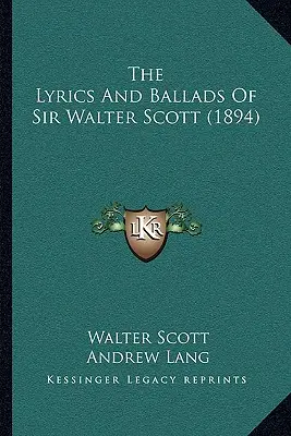 Versurile și baladele lui Sir Walter Scott (1894) - The Lyrics and Ballads of Sir Walter Scott (1894)