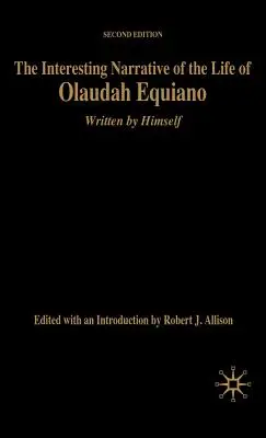 Interesanta narațiune a vieții lui Olaudah Equiano: Scrisă de el însuși, ediția a doua - The Interesting Narrative of the Life of Olaudah Equiano: Written by Himself, Second Edition