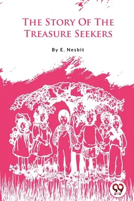 Povestea căutătorilor de comori (The Story Of The Treasure Seekers) - The Story Of The Treasure Seekers