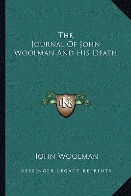 Jurnalul lui John Woolman și moartea sa - The Journal Of John Woolman And His Death