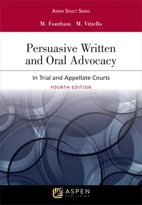 Persuasive Written and Oral Advocacy: În fața instanțelor de judecată și de apel - Persuasive Written and Oral Advocacy: In Trial and Appellate Courts