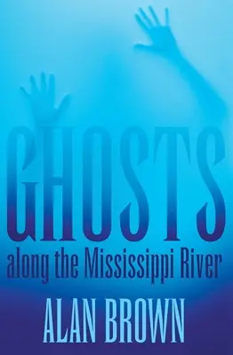 Fantome de-a lungul râului Mississippi - Ghosts Along the Mississippi River