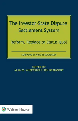 Sistemul de soluționare a litigiilor între investitori și stat: Reformă, înlocuire sau statu-quo? - The Investor-State Dispute Settlement System: Reform, Replace or Status Quo?