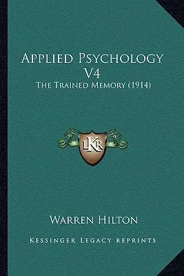Psihologie aplicată V4: Memoria antrenată (1914) - Applied Psychology V4: The Trained Memory (1914)