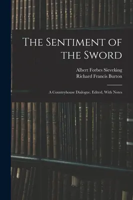 Sentimentul sabiei; un dialog de la țară. Editat, cu note - The Sentiment of the Sword; a Countryhouse Dialogue. Edited, With Notes