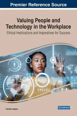 Valorificarea oamenilor și a tehnologiei la locul de muncă: Implicații etice și imperative pentru succes - Valuing People and Technology in the Workplace: Ethical Implications and Imperatives for Success