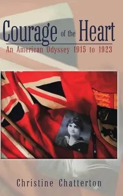 Curajul inimii: O odisee americană între 1915 și 1923 - Courage of the Heart: An American Odyssey 1915 to 1923