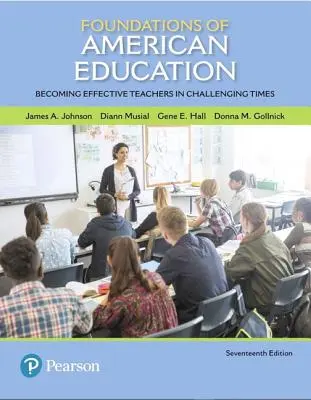 Fundamente ale educației americane: Devenirea profesorilor eficienți în vremuri dificile - Foundations of American Education: Becoming Effective Teachers in Challenging Times