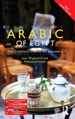 Araba colocvială din Egipt: Cursul complet pentru începători - Colloquial Arabic of Egypt: The Complete Course for Beginners