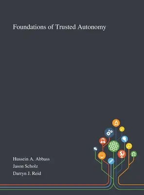 Fundamentele autonomiei de încredere - Foundations of Trusted Autonomy