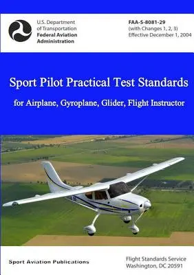 Standarde de testare practică pentru pilot sportiv - Avion, giroplan, planor, instructor de zbor - Sport Pilot Practical Test Standards - Airplane, Gyroplane, Glider, Flight Instructor