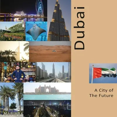 Dubai Un oraș al viitorului: O experiență de călătorie foto - Dubai A City of The Future: A Photo Travel Experience