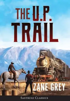 The U.P. Trail (adnotat) - The U.P. Trail (Annotated)