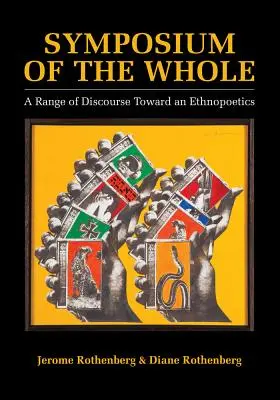 Symposium of the Whole (Simpozionul întregului): O serie de discursuri către o etnopoetică - Symposium of the Whole: A Range of Discourse Toward an Ethnopoetics