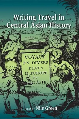 Scrierea călătoriilor în istoria Asiei Centrale - Writing Travel in Central Asian History