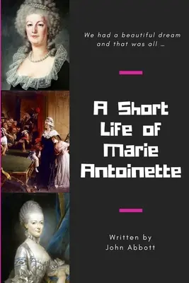A Short Life of Marie Antoinette (O scurtă viață a Mariei Antoaneta) - A Short Life of Marie Antoinette