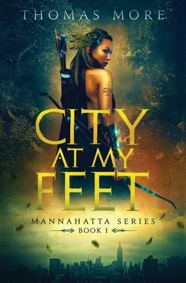 Orașul la picioarele mele: Seria Mannahatta Cartea 1 - City At My Feet: Mannahatta Series Book 1