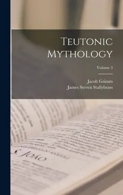 Mitologie teutonă; Volumul 3 - Teutonic Mythology; Volume 3