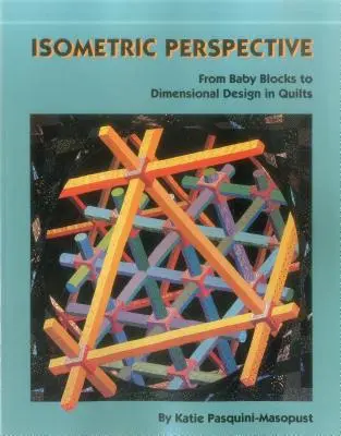 Perspectiva izometrică. de la Baby Blocks la design dimensional în quilts - Print on Demand Edition - Isometric Perspective. from Baby Blocks to Dimensional Design in Quilts - Print on Demand Edition