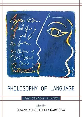 Filosofia limbajului: The Central Topics - Philosophy of Language: The Central Topics