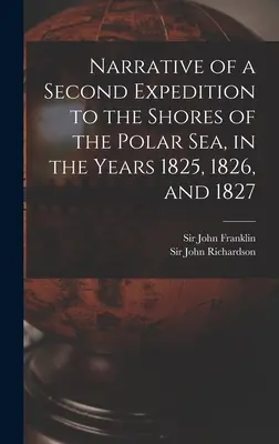 Narațiunea unei a doua expediții pe țărmurile Mării Polare, în anii 1825, 1826 și 1827 [microform] - Narrative of a Second Expedition to the Shores of the Polar Sea, in the Years 1825, 1826, and 1827 [microform]