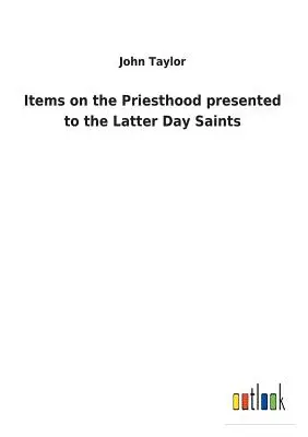Elemente privind preoția prezentate Sfinților din Zilele din Urmă - Items on the Priesthood presented to the Latter Day Saints