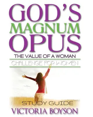 Provocarea Magnum Opus a lui Dumnezeu pentru femei: Ghid de studiu - God's Magnum Opus Challenge for Women: Study Guide