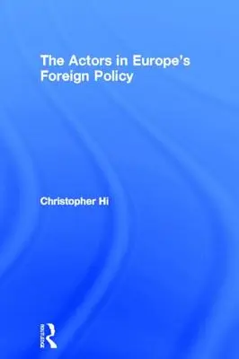 Actorii în politica externă a Europei - The Actors in Europe's Foreign Policy