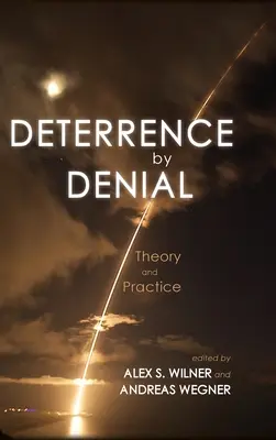 Deterrence by Denial: Teorie și practică - Deterrence by Denial: Theory and Practice