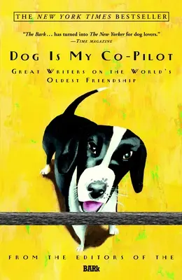 Câinele este co-pilotul meu: Mari scriitori despre cea mai veche prietenie din lume - Dog Is My Co-Pilot: Great Writers on the World's Oldest Friendship