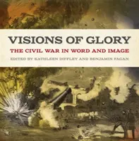Visions of Glory: Războiul civil în cuvinte și imagini - Visions of Glory: The Civil War in Word and Image