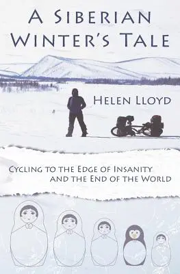 A Siberian Winter's Tale - Ciclism la limita nebuniei și la capătul lumii - A Siberian Winter's Tale - Cycling to the Edge of Insanity and the End of the World