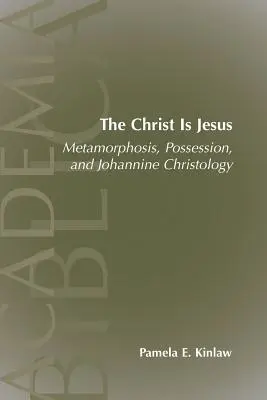 Hristosul este Iisus: Metamorfoză, posesiuni și hristologia ioanină - The Christ Is Jesus: Metamorphosis, Possessions, and Johannnine Christology