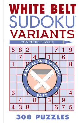 Variante Sudoku Centura Albă: 300 de puzzle-uri - White Belt Sudoku Variants: 300 Puzzles