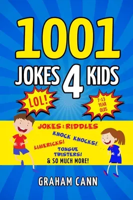 1001 glume pentru copii: Jokes & Riddles, Knock Knocks, Limericks, Tongue Twisters and So Much More! - 1001 Jokes 4 Kids: Jokes & Riddles, Knock Knocks, Limericks, Tongue Twisters and So Much More!