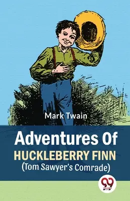 Aventurile lui Huckleberry Finn (Tovarășul lui Tom Sawyer) - Adventures Of Huckleberry Finn (Tom Sawyer's Comrade)