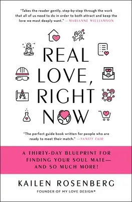 Dragoste adevărată, chiar acum: Un plan de treizeci de zile pentru a-ți găsi sufletul pereche - și mult mai mult! - Real Love, Right Now: A Thirty-Day Blueprint for Finding Your Soul Mate - And So Much More!