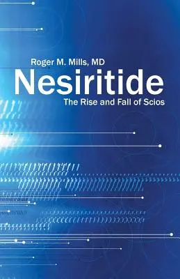 Nesiritide: Ascensiunea și căderea lui Scios - Nesiritide: The Rise and Fall of Scios